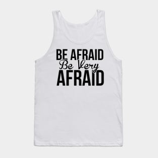 Halloween Be Afraid Be Very Afraid Tank Top